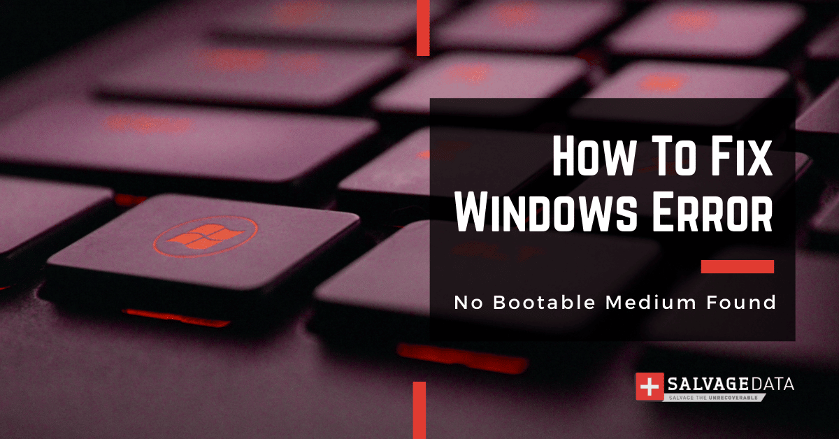 วิธีแก้ไขข้อผิดพลาดของ Windows: ไม่พบสื่อที่สามารถบูตได้