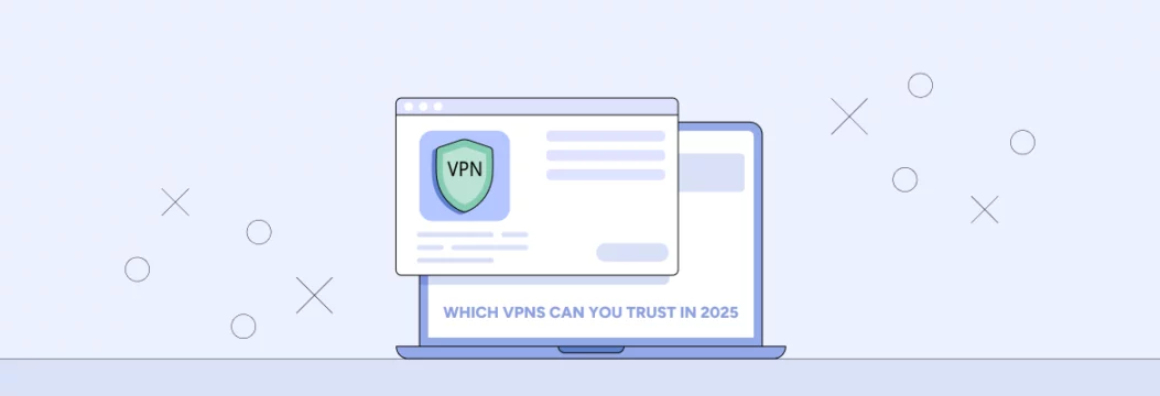 VPN ใดที่คุณสามารถไว้วางใจในปี 2025: คู่มือปฏิบัติ