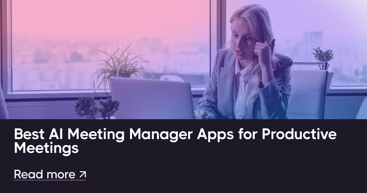 แอพ AI Meeting Manager ที่ดีที่สุดสำหรับการประชุมที่มีประสิทธิผล