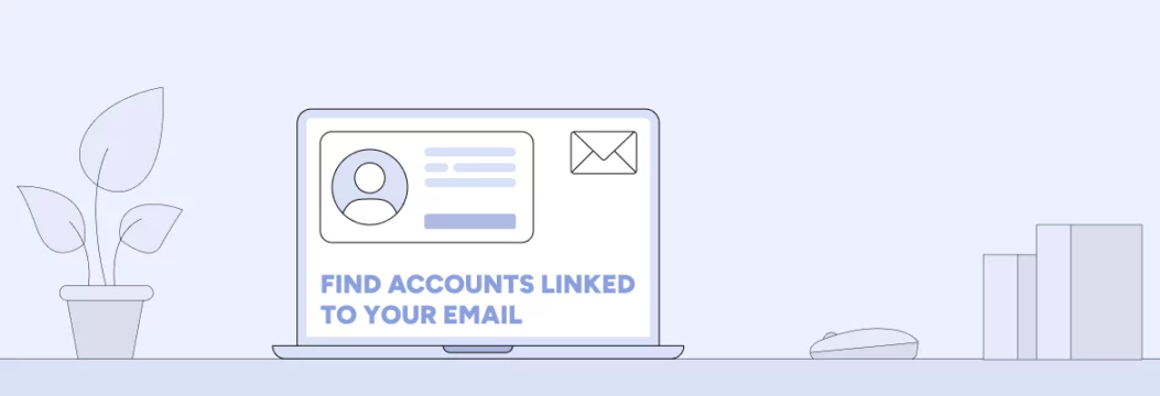 Cách tìm tài khoản được liên kết với địa chỉ email (và lý do tại sao bạn nên)
