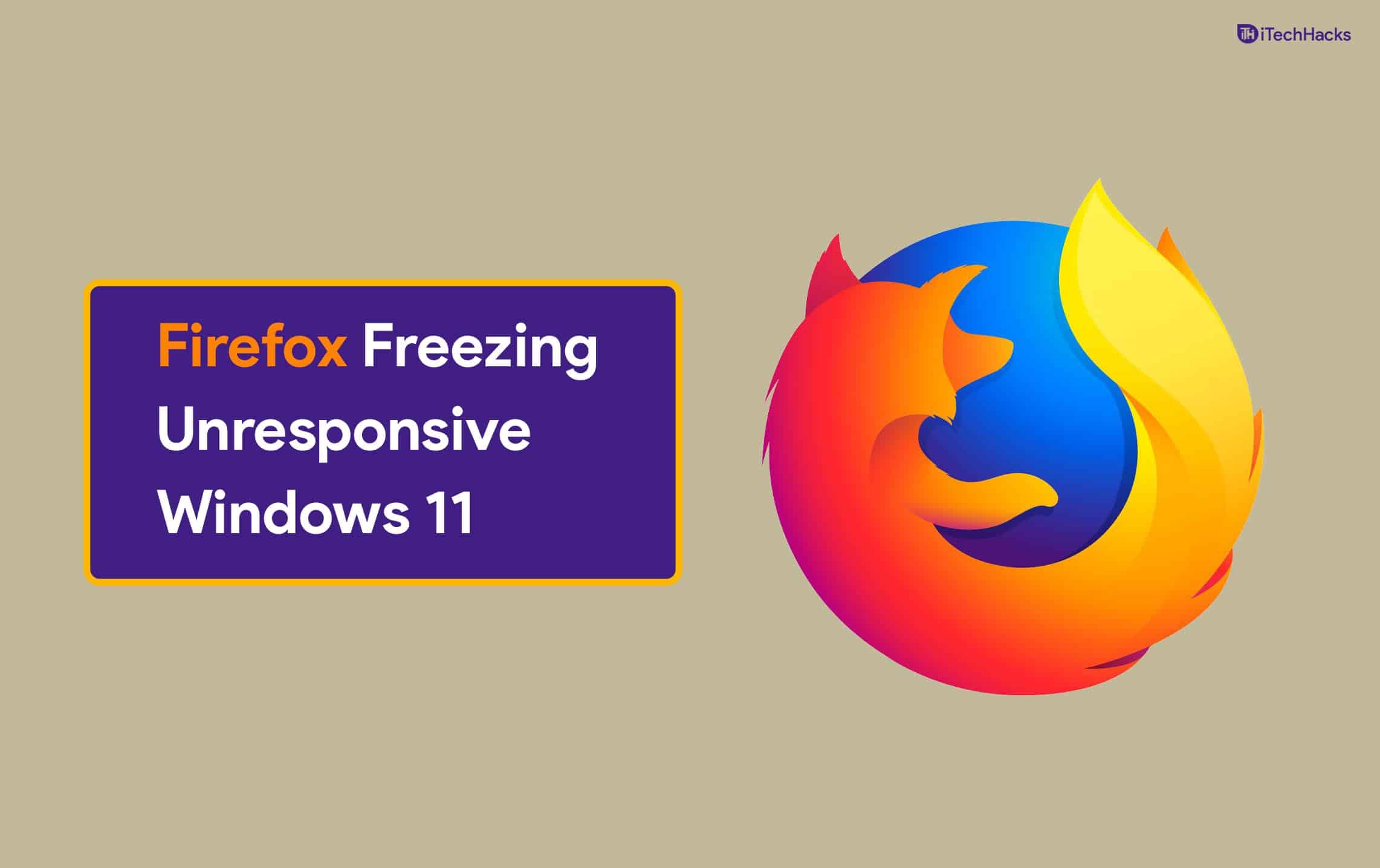 วิธีแก้ไข Firefox Freezing หรือไม่ตอบสนองบน Windows 11