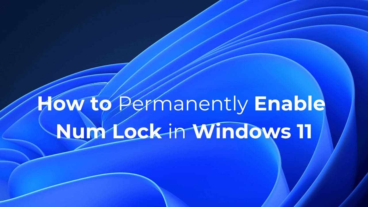 วิธีเปิดใช้งาน NUM Lock อย่างถาวรใน Windows 11
