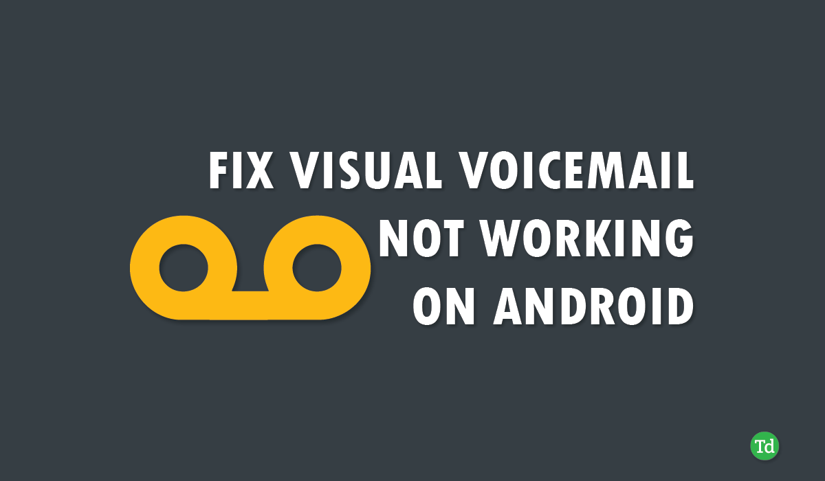 10 วิธีในการแก้ไขวอยซ์เมลภาพไม่ทำงานบน Android