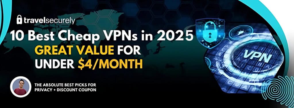 10 VPN ราคาถูกที่ดีที่สุดในปี 2025 