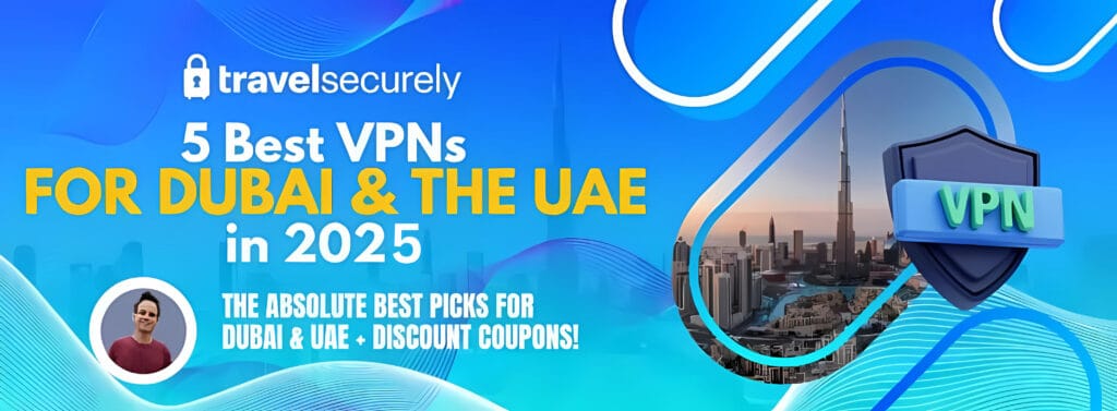 5 VPN ที่ดีที่สุดสำหรับดูไบและ UAE 2025 (อัปเดตในเดือนสิงหาคม 2568)