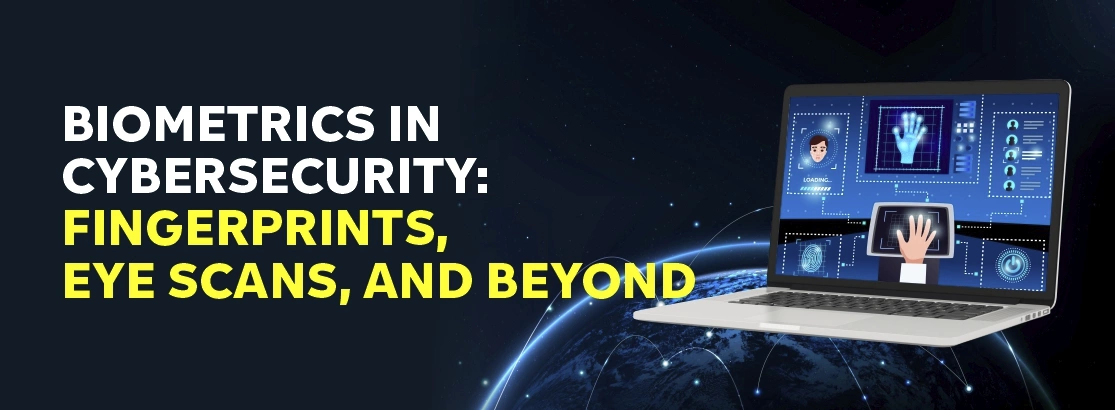 Biometrics ใน Cybersecurity: ลายนิ้วมือ, การสแกนตาและอื่น ๆ