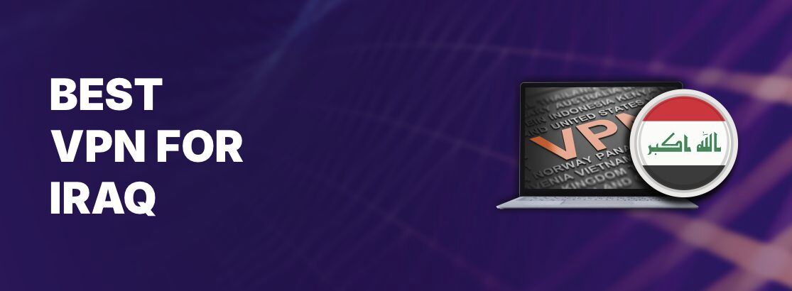 VPN tốt nhất cho Iraq năm 2025