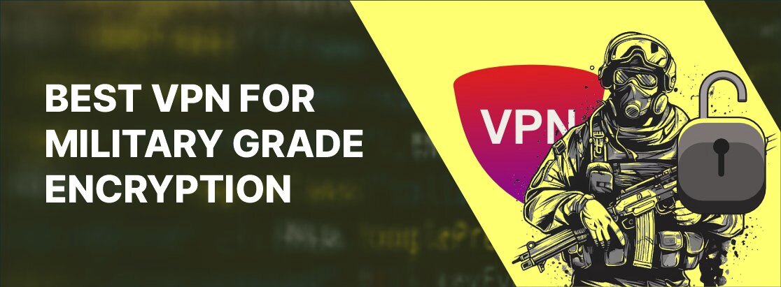 VPN terbaik untuk enkripsi kelas militer pada tahun 2025