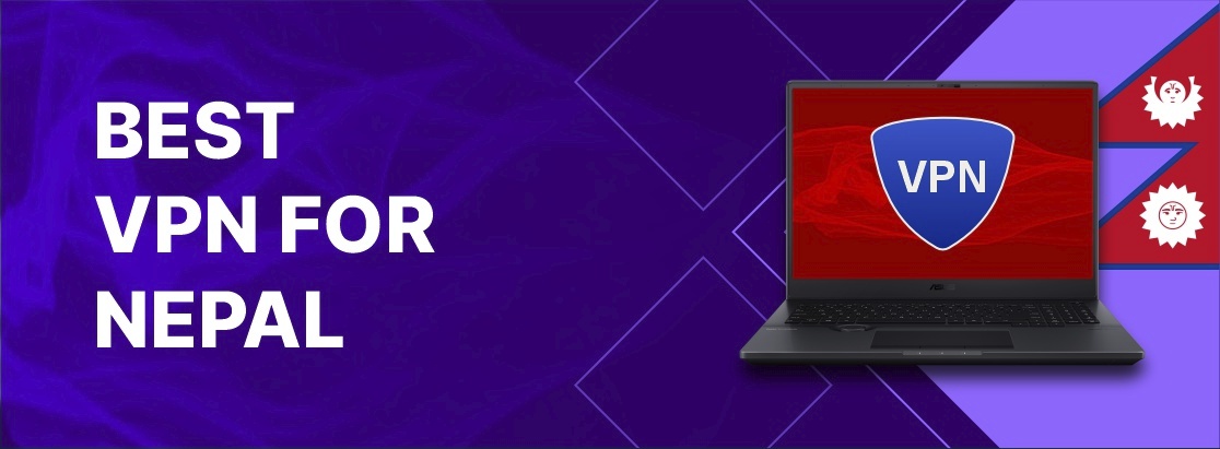 VPN tốt nhất cho Nepal năm 2025