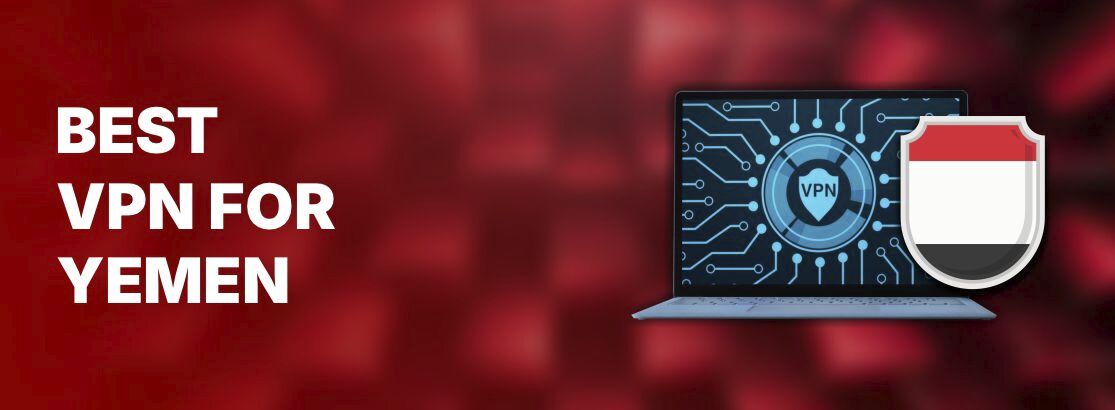 VPN ที่ดีที่สุดสำหรับเยเมนในปี 2568