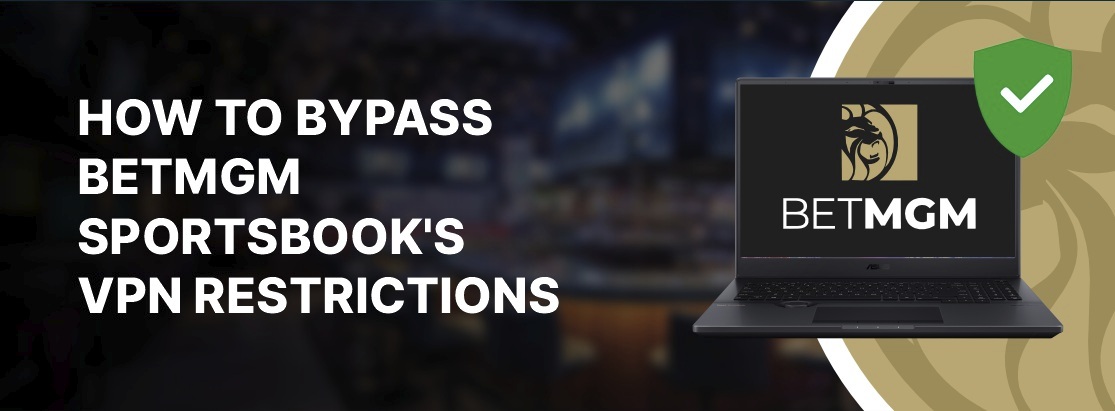 Cara bypass pembatasan VPN sportsbook betmgm pada tahun 2025