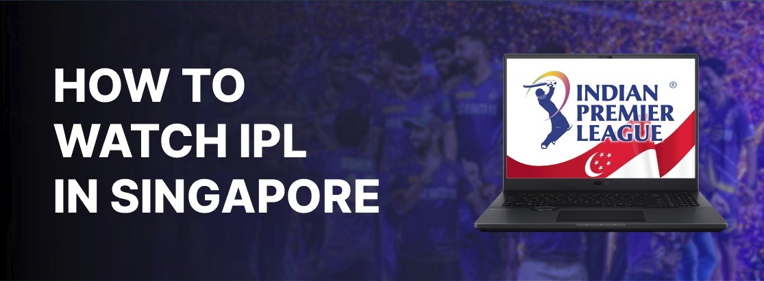 วิธีดู IPL ในสิงคโปร์ในปี 2568
