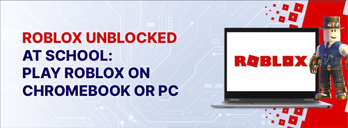 Roblox unblocked ที่โรงเรียน: เล่น roblox บน Chromebook หรือพีซี